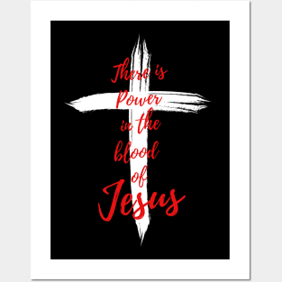 THERE IS POWER IN THE BLOOD OF JESUS Posters and Art